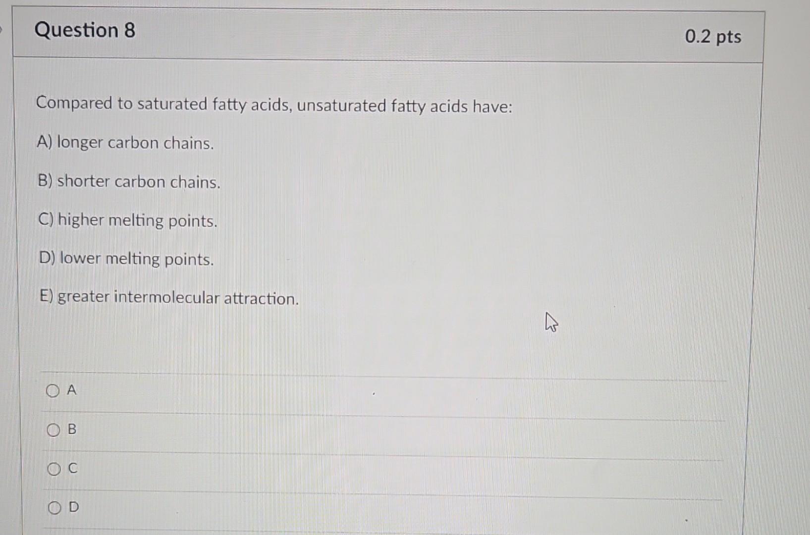 Solved Compared to saturated fatty acids, unsaturated fatty | Chegg.com