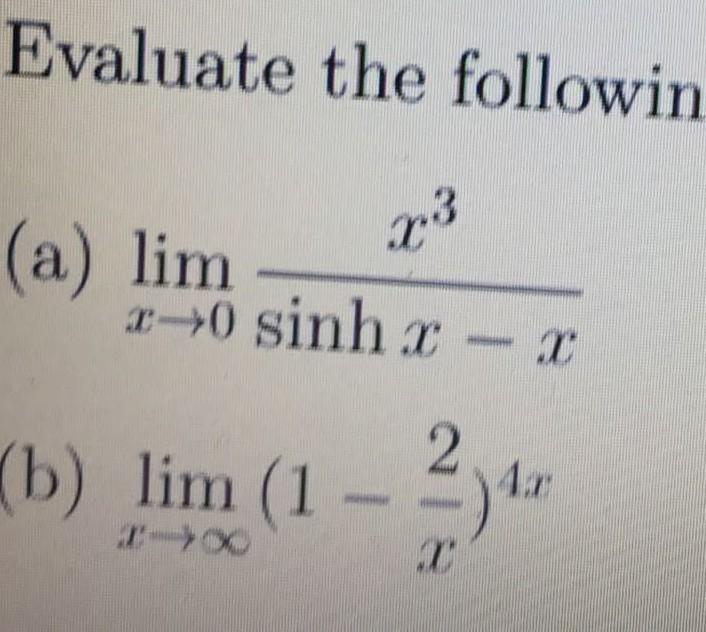 Solved Evaluate the followin 23 (a) lim T10 sinh T (b) lim | Chegg.com