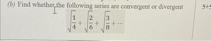 Solved b) Find whether the following series are convergent | Chegg.com