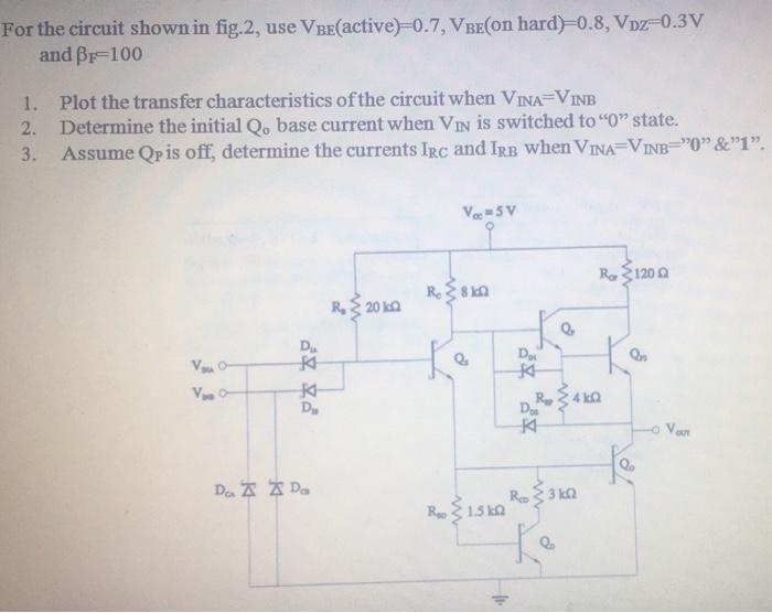 Solved For the circuit shown in fig.2, use VBe(active)=0.7, | Chegg.com