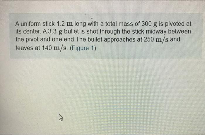 Solved A uniform stick 1.2 m long with a total mass of 300 g | Chegg.com
