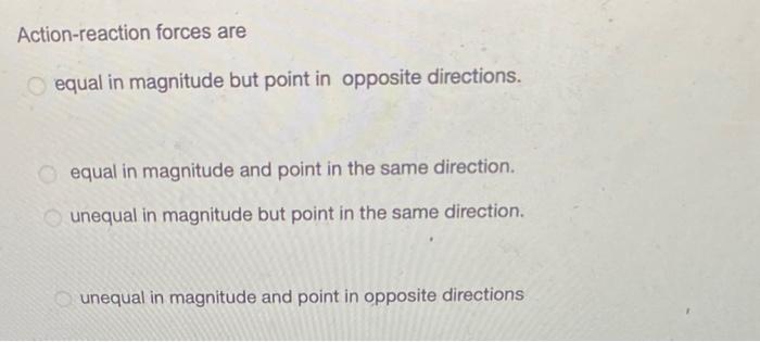 action and reaction force are equal in magnitude they produce