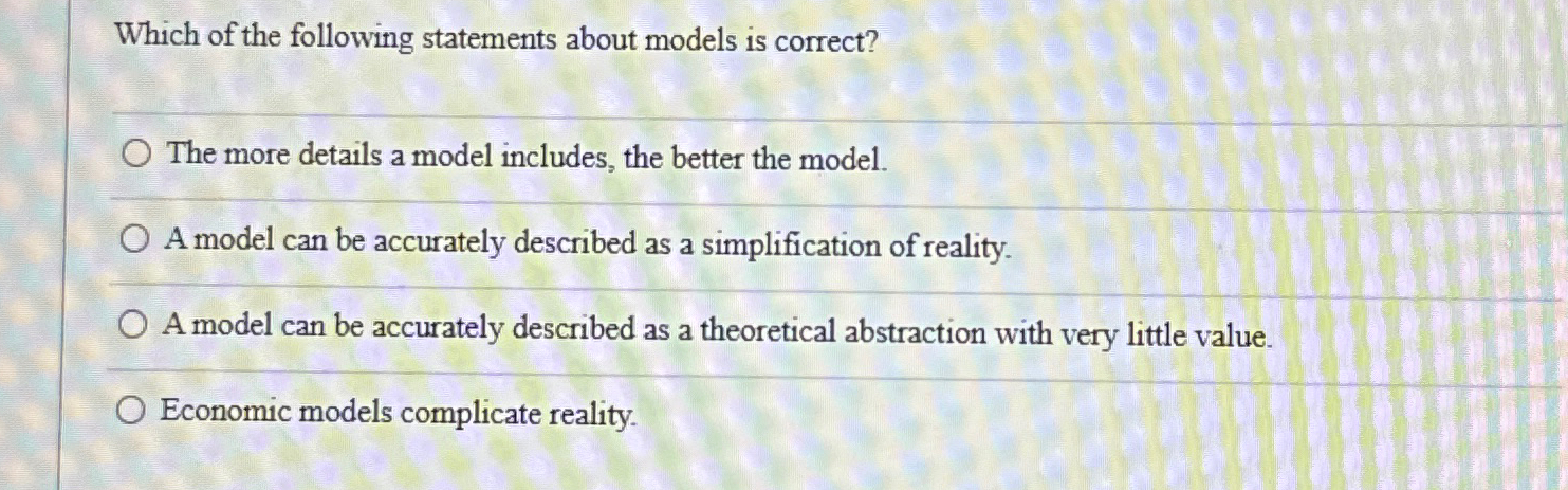 Solved Which of the following statements about models is | Chegg.com