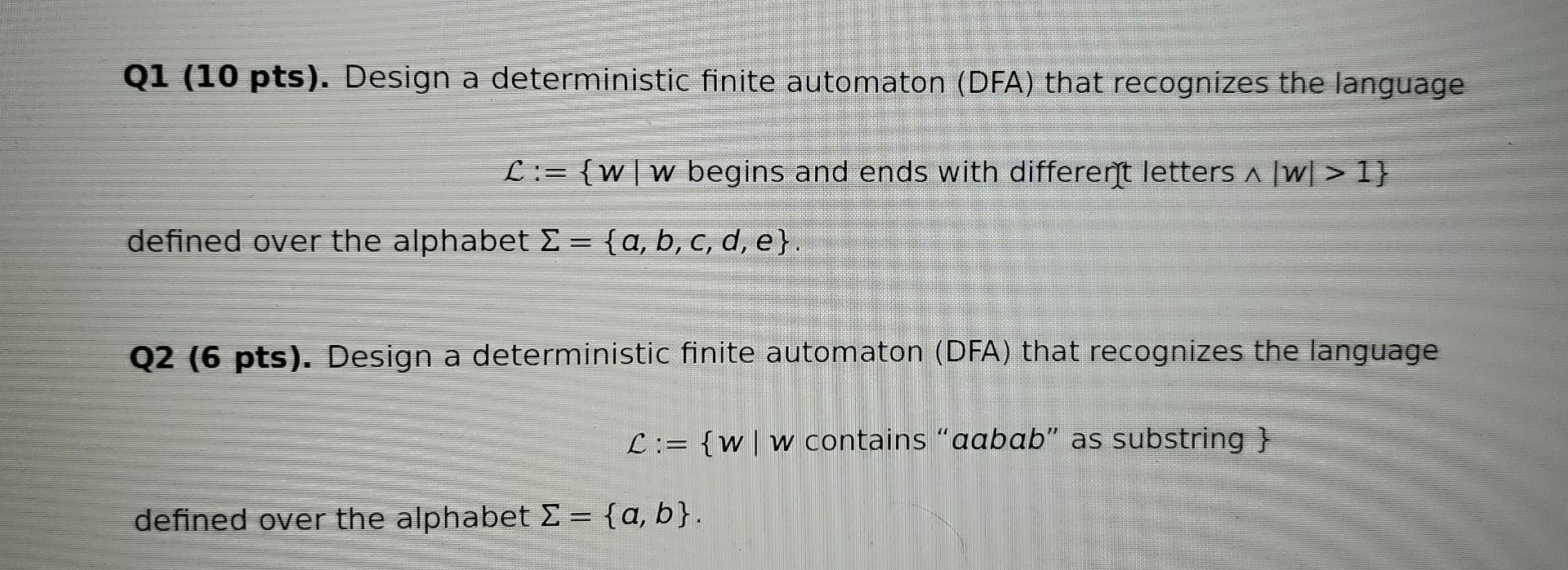 Solved Q1 (10 Pts). Design A Deterministic Finite Automaton | Chegg.com