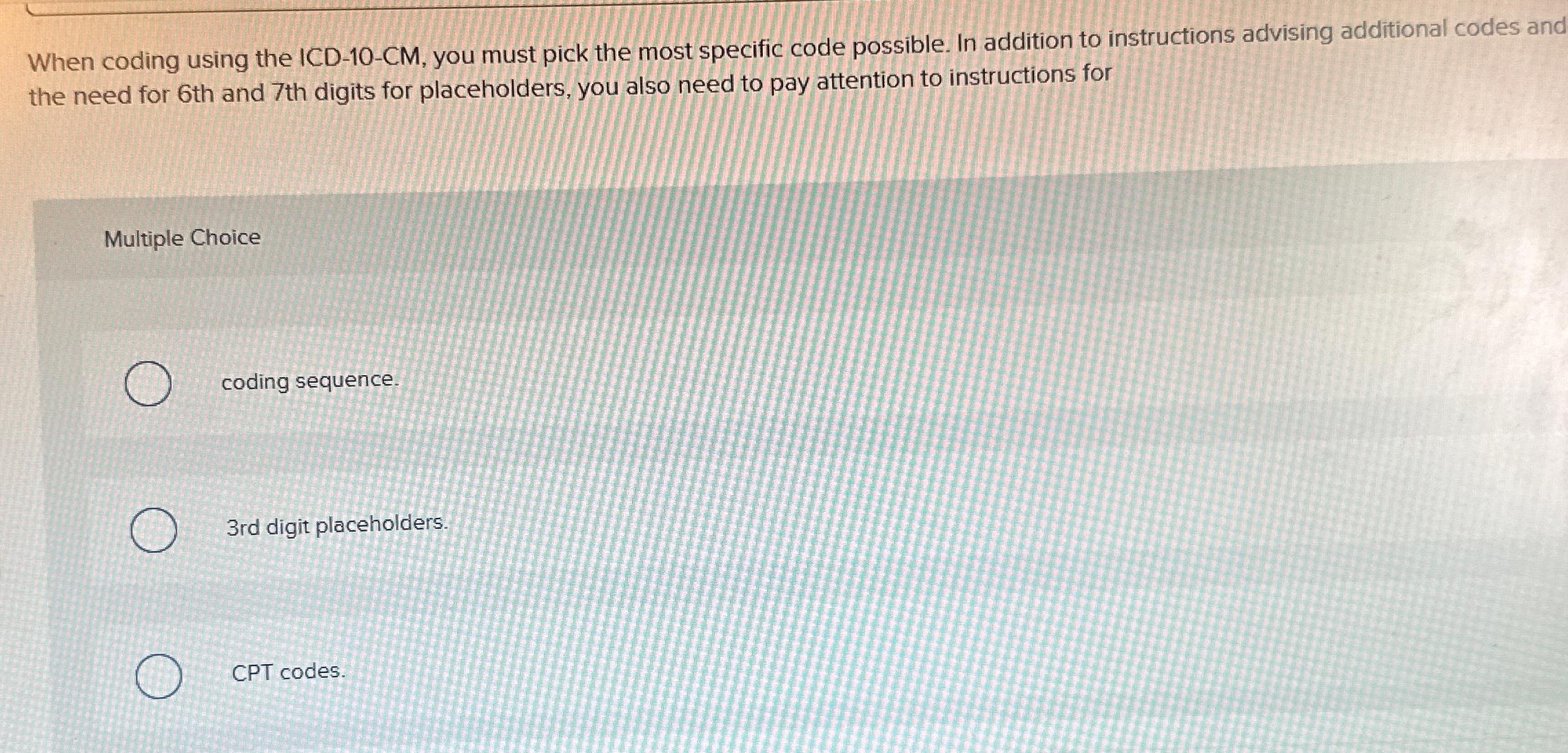 Solved When coding using the ICD10CM, ﻿you must pick the