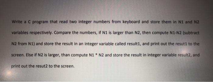 Solved Write a C program that read two integer numbers from | Chegg.com