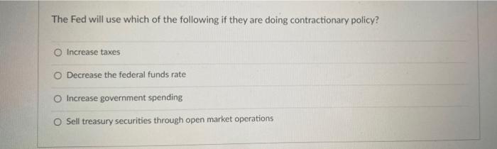 Solved The Fed will use which of the following if they are | Chegg.com