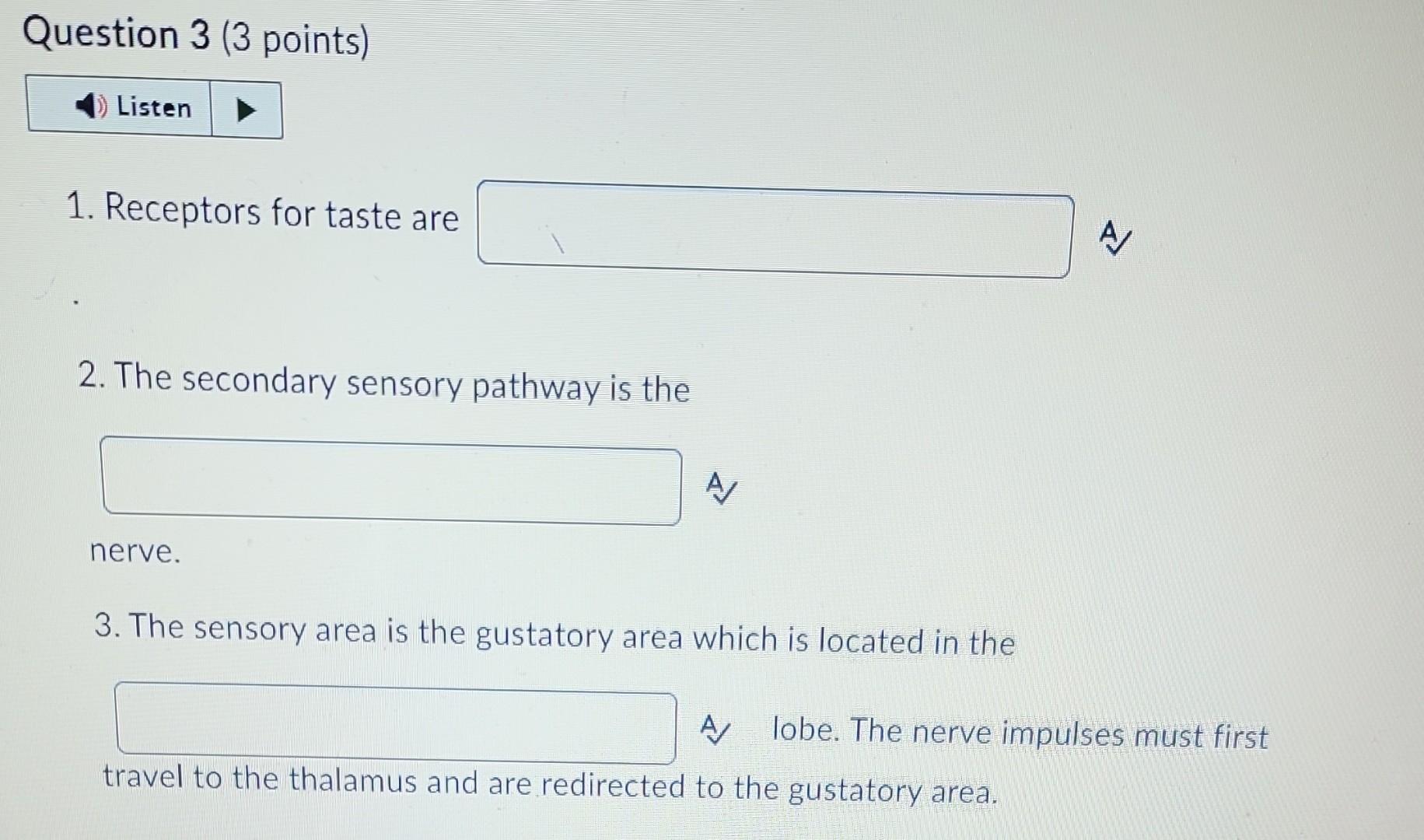 Solved 1. Receptors for taste are A 2. The secondary sensory | Chegg.com