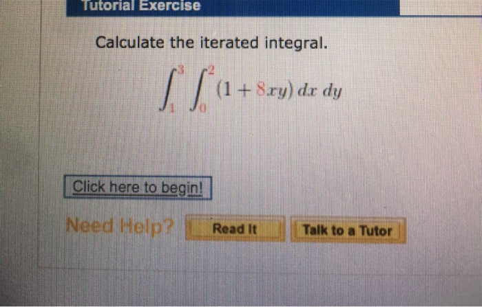 Iterative Integration Calc Solved Tutorial Exercise Calculate the iterated integral. (1 | Chegg.com