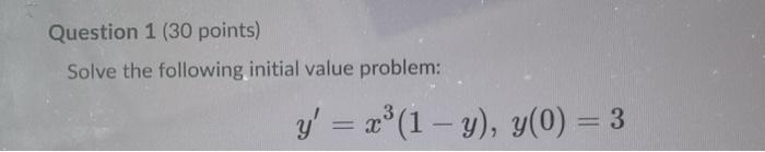 Solved Question 1 (30 points) Solve the following initial | Chegg.com