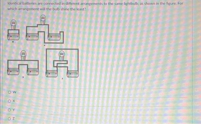 Solved Identical batteries are connected in different Chegg com
