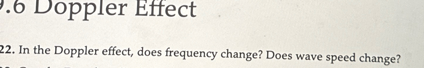 Solved In the Doppler effect, does frequency change? Does | Chegg.com