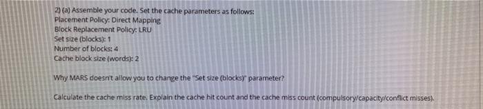 Solved 2) (a) Assemble your code. Set the cache parameters | Chegg.com