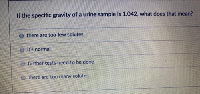 Solved If the specific gravity of a urine sample is 1.042, | Chegg.com