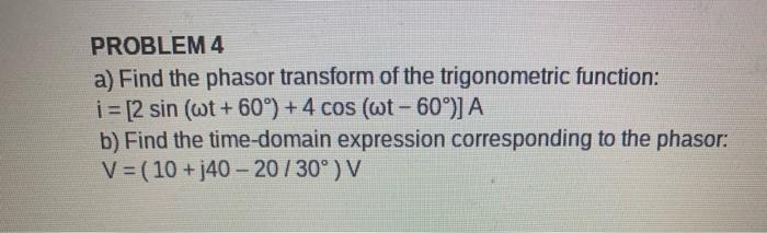 Solved PROBLEM 4 a) Find the phasor transform of the | Chegg.com