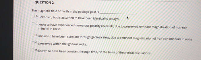 Solved QUESTION 2 The magnetic field of Earth in the | Chegg.com
