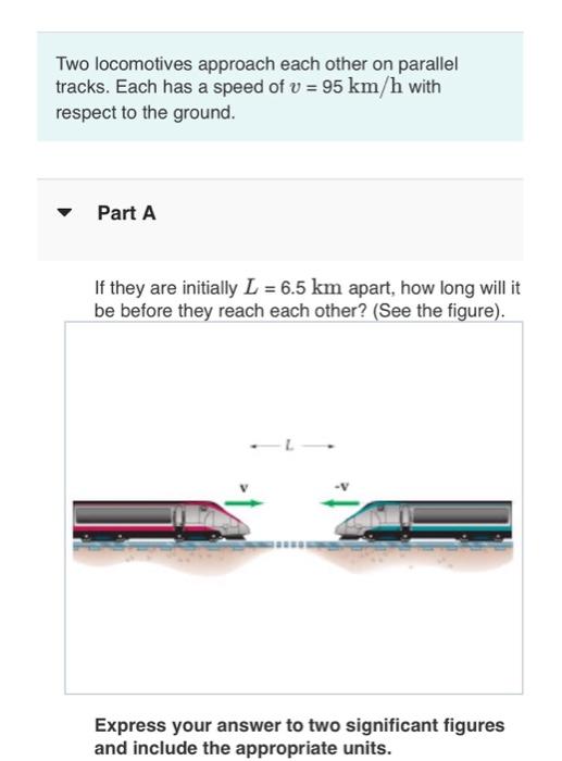 Solved Two Locomotives Approach Each Other On Parallel | Chegg.com