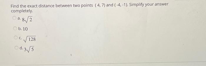 Solved Find the exact distance between two points (4,7) and | Chegg.com