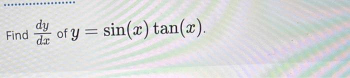 Find \( \frac{d y}{d x} \) of \( y=\sin (x) \tan (x) \)