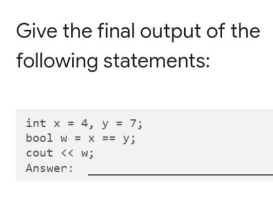 Solved Give The Final Output Of The Following Statements: | Chegg.com