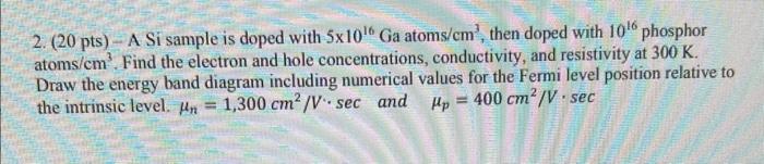 Solved 2. (20 pts) - A Si sample is doped with 5×1016Ga | Chegg.com