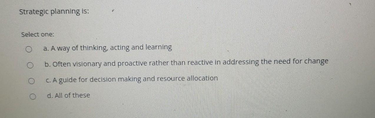 Solved Strategic Planning Is:Select One:a. ﻿A Way Of | Chegg.com
