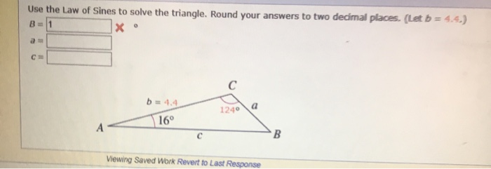 Solved Use the Law of Sines to solve the triangle. Round | Chegg.com