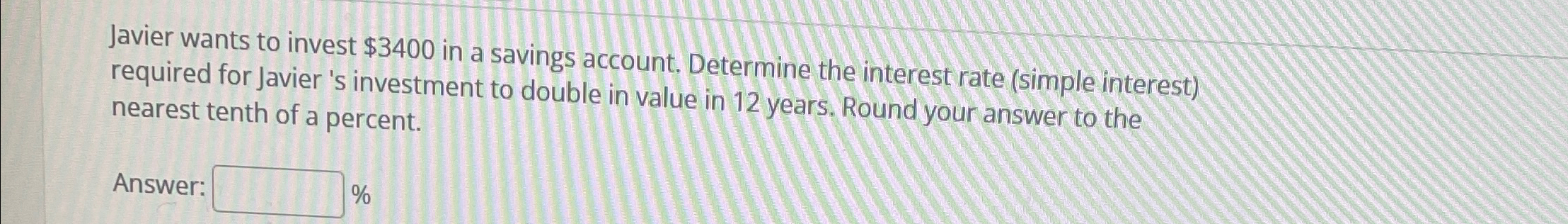 Solved Javier wants to invest $3400 ﻿in a savings account. | Chegg.com