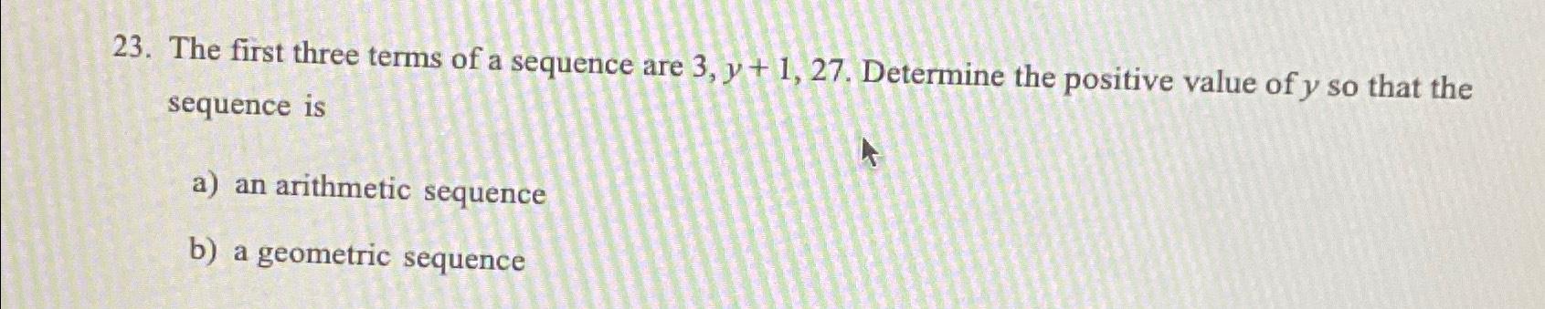 Solved The first three terms of a sequence are 3,y+1,27. | Chegg.com
