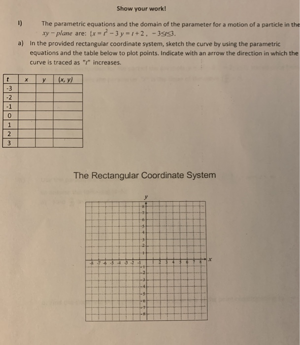 Solved Show your work! 1) The parametric equations and the | Chegg.com