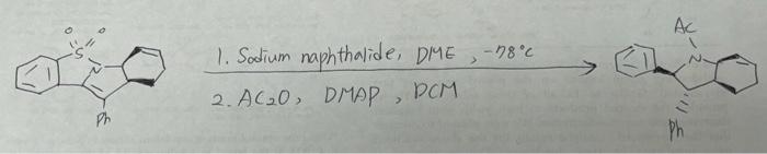Solved 1. Sodium naphthalide, DME, −78∘C 2. AC2O, DMAP , | Chegg.com