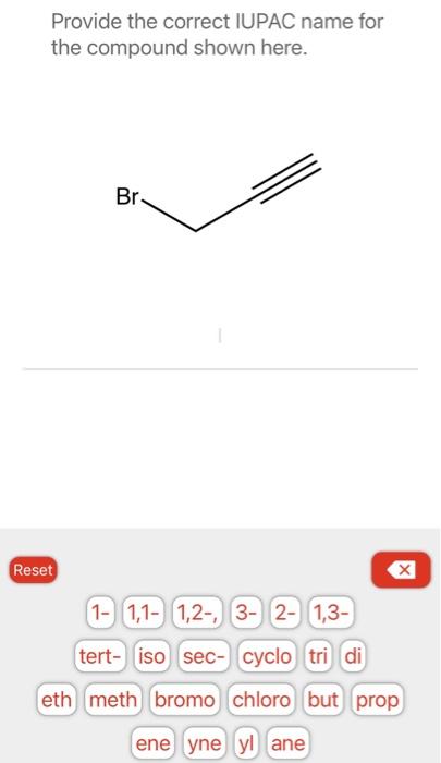 Solved Provide The Correct Iupac Name For The Compound Shown Chegg Com