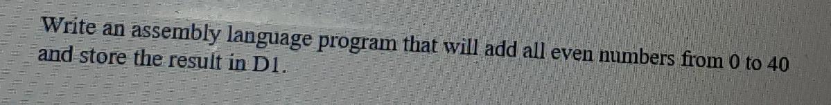 Solved Write an assembly language program that will add all | Chegg.com