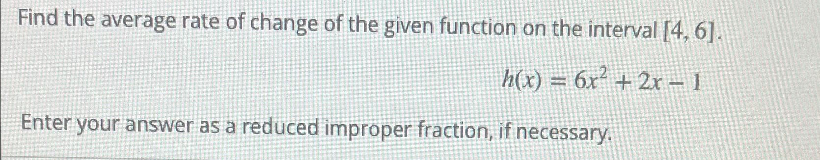Solved Find the average rate of change of the given function | Chegg.com