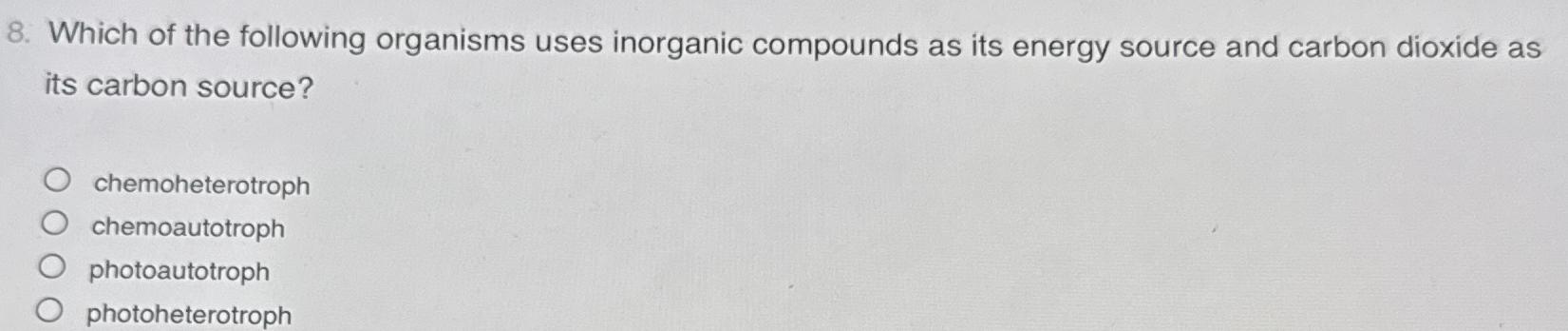 Solved Which of the following organisms uses inorganic | Chegg.com