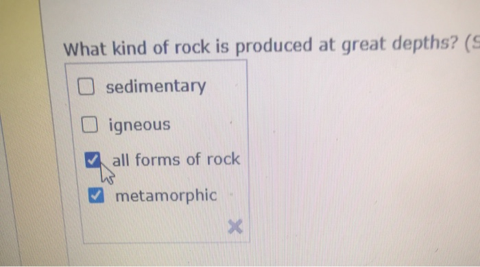 Solved What kind of rock is produced at great depths? (s | Chegg.com