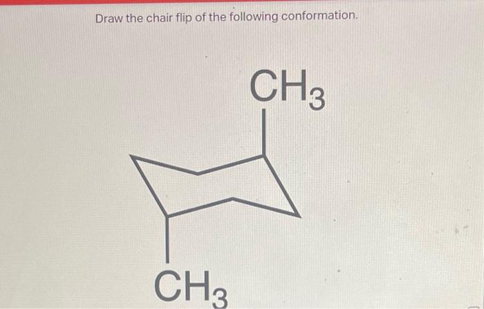 Draw the chair flip of the following conformation.