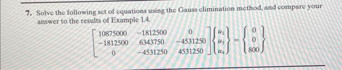 Solve the following set of equations using the Gauss climination method, and compare your answer to the results of Example 14