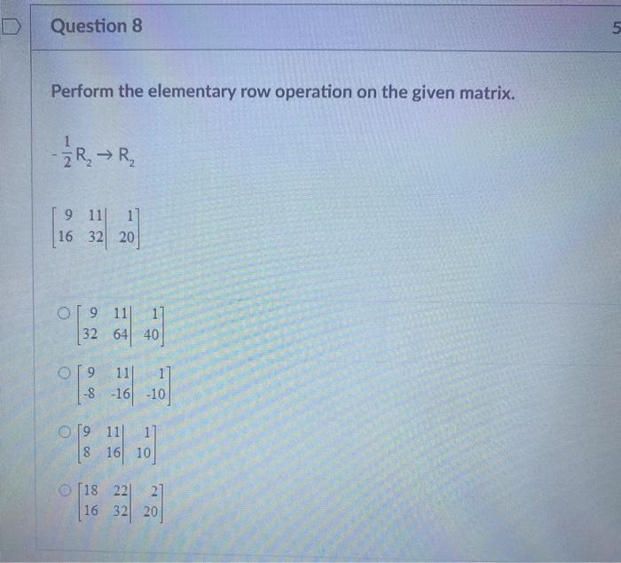 Solved Question 8 5 Perform the elementary row operation on | Chegg.com