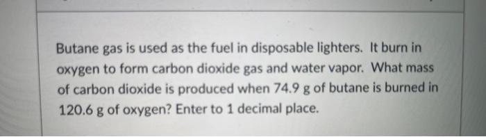 Solved Butane gas is used as the fuel in disposable | Chegg.com