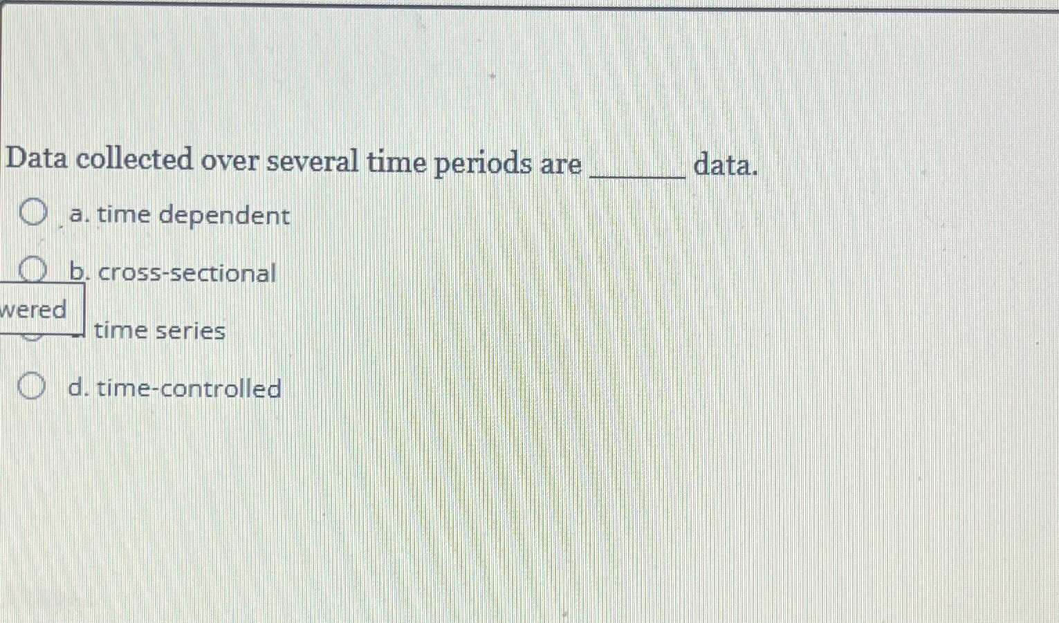 Solved Data collected over several time periods are data.a. | Chegg.com