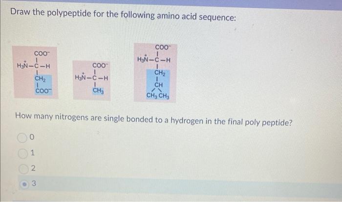 Solved Draw the polypeptide for the following amino acid | Chegg.com
