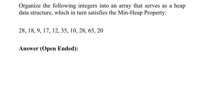 Organize the following integers into an array that | Chegg.com