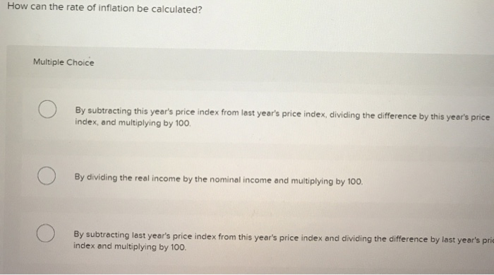 solved inflation means: multiple choice a decrease in... Solved How can the rate of inflation be calculated? Multiple | Chegg.com