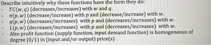 Describe intuitively why these functions have the form they do:
- \( T C(w, q) \) (decreases/increases) with \( w \) and \( q