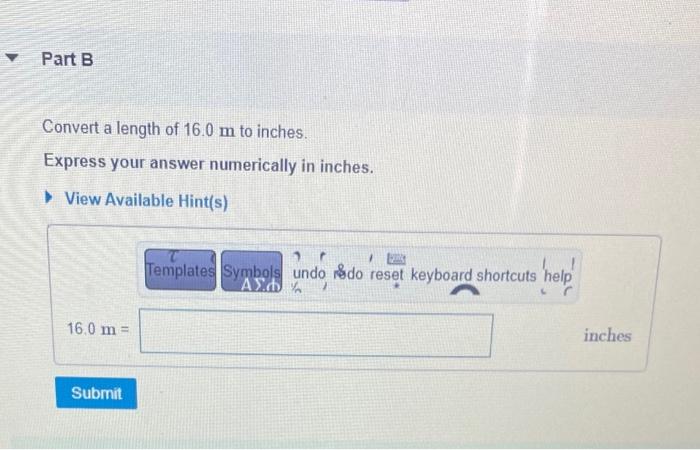 Solved Convert a length of 16.0 m to inches. Express your | Chegg.com
