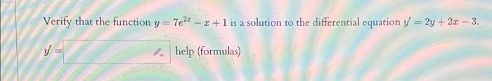 Solved Verify that the function y = 7e** – +1 is a solution | Chegg.com