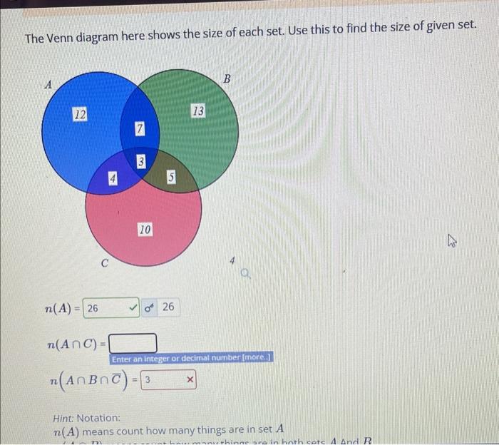 The Venn diagram here shows the size of each set. Use this to find the size of given set.
\[
n(A)=
\]
\[
\begin{array}{l}
n(A