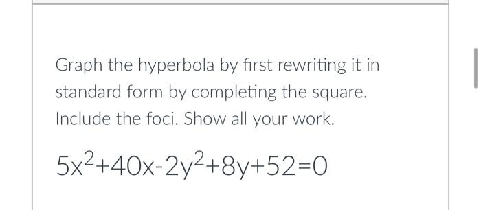 Solved Graph the hyperbola by first rewriting it in standard | Chegg.com