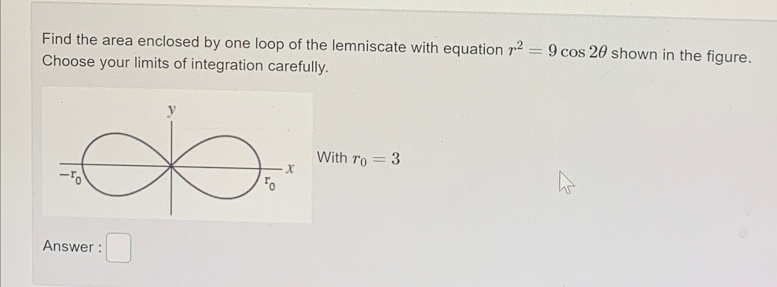 Find the area enclosed by one loop of the lemniscate